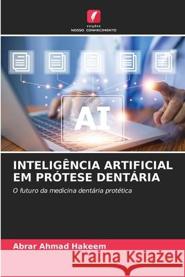 INTELIGÊNCIA ARTIFICIAL EM PRÓTESE DENTÁRIA HAKEEM, ABRAR AHMAD 9786200451071