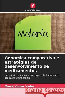 Genómica comparativa e estratégias de desenvolvimento de medicamentos Yadav, Manoj Kumar 9786200451132