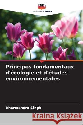 Principes fondamentaux d'écologie et d'études environnementales Singh, Dharmendra 9786200452306