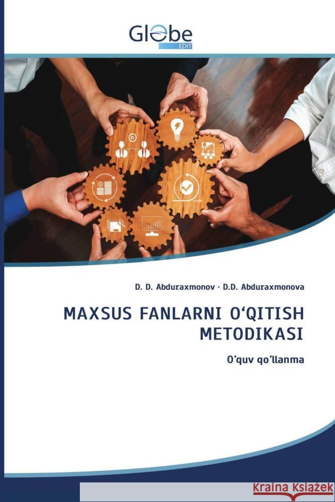 MAXSUS FANLARNI O'QITISH METODIKASI Abduraxmonov, D. D., Abduraxmonova, D.D. 9786200453433 GlobeEdit