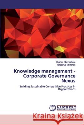Knowledge management - Corporate Governance Nexus Mazhazhate, Charles 9786200454751 LAP Lambert Academic Publishing