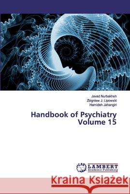 Handbook of Psychiatry Volume 15 Javad Nurbakhsh Zbigniew J Hamideh Jahangiri 9786200454881