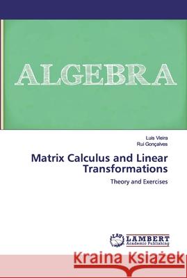 Matrix Calculus and Linear Transformations Vieira, Luís 9786200454911