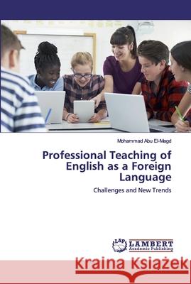 Professional Teaching of English as a Foreign Language Abu El-Magd, Mohammad 9786200455611 LAP Lambert Academic Publishing