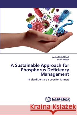 A Sustainable Approach for Phosphorus Deficiency Management Chatli, Anshu Sibbal 9786200459978 LAP Lambert Academic Publishing