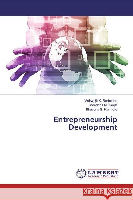 Entrepreneurship Development Barbudhe, Vishwajit K.; Zanjat, Shraddha N.; Karmore, Bhavana S. 9786200460042 LAP Lambert Academic Publishing