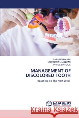 Management of Discolored Tooth Thakare, Shruti 9786200460110