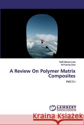 A Review On Polymer Matrix Composites Raffi Mohammed M. Pramila Devi 9786200463661
