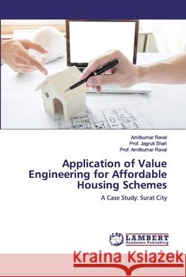 Application of Value Engineering for Affordable Housing Schemes Raval, Amitkumar 9786200465320 LAP Lambert Academic Publishing