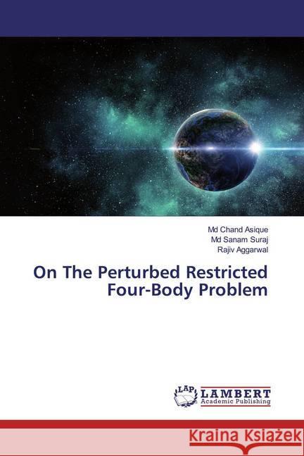 On The Perturbed Restricted Four-Body Problem Asique, Md Chand; Suraj, Md Sanam; Aggarwal, Rajiv 9786200466938