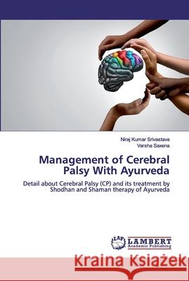 Management of Cerebral Palsy With Ayurveda Kumar Srivastava, Niraj 9786200471604