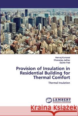 Provision of Insulation in Residential Building for Thermal Comfort Kumavat, Hemraj 9786200473219 LAP Lambert Academic Publishing