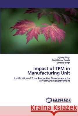 Impact of TPM in Manufacturing Unit Singh, Jagdeep 9786200473714