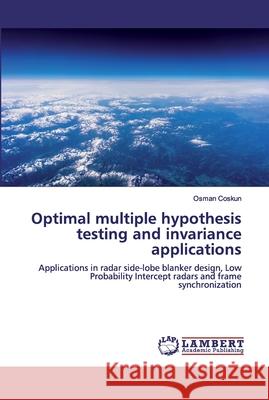 Optimal multiple hypothesis testing and invariance applications Coskun, Osman 9786200474698