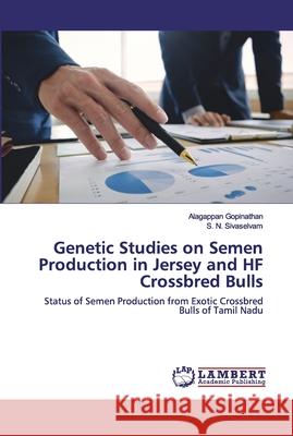 Genetic Studies on Semen Production in Jersey and HF Crossbred Bulls Gopinathan, Alagappan 9786200476999