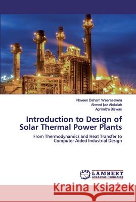 Introduction to Design of Solar Thermal Power Plants Weerasekera, Naveen Daham 9786200478863