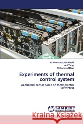 Experiments of thermal control system Abdullah Alzaidi, Ali Idham 9786200479389 LAP Lambert Academic Publishing