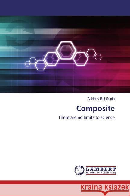 Composite : There are no limits to science Raj Gupta, Abhinav 9786200479754