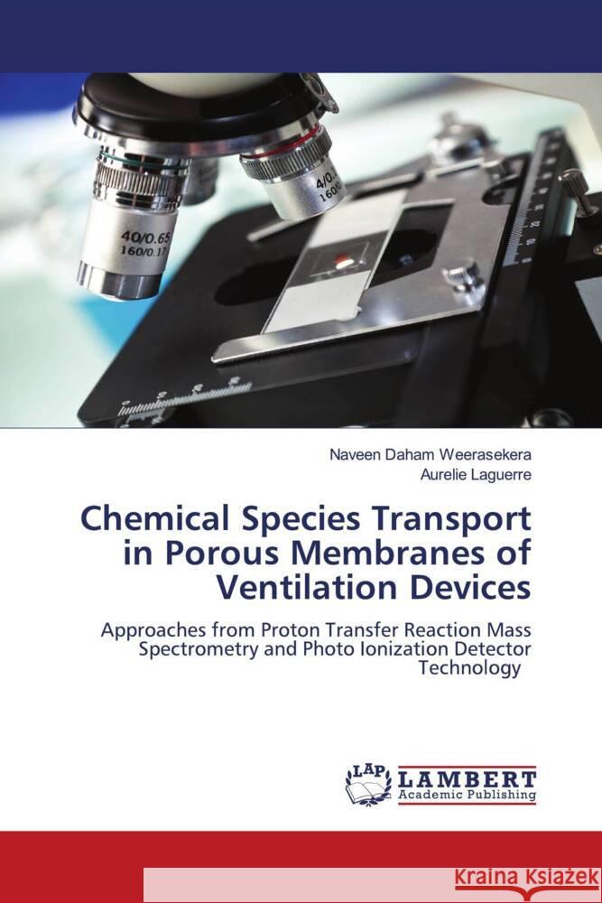 Chemical Species Transport in Porous Membranes of Ventilation Devices Weerasekera, Naveen Daham, Laguerre, Aurelie 9786200479990