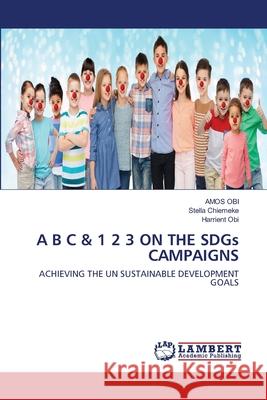 A B C & 1 2 3 ON THE SDGs CAMPAIGNS Obi, Amos 9786200480422 LAP Lambert Academic Publishing