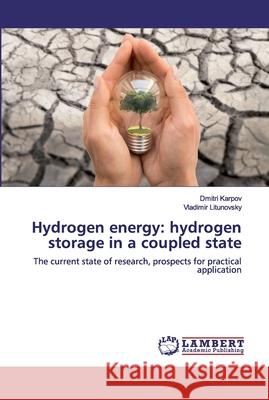 Hydrogen energy: hydrogen storage in a coupled state Karpov, Dmitri 9786200481252