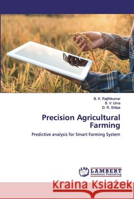 Precision Agricultural Farming Rajithkumar, B. K. 9786200481511 LAP Lambert Academic Publishing