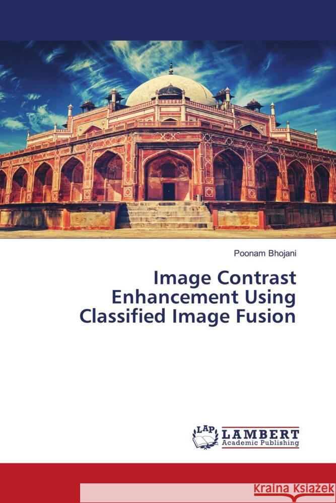 Image Contrast Enhancement Using Classified Image Fusion Bhojani, Poonam 9786200483225