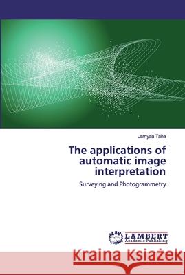 The applications of automatic image interpretation Lamyaa Taha 9786200484888 LAP Lambert Academic Publishing