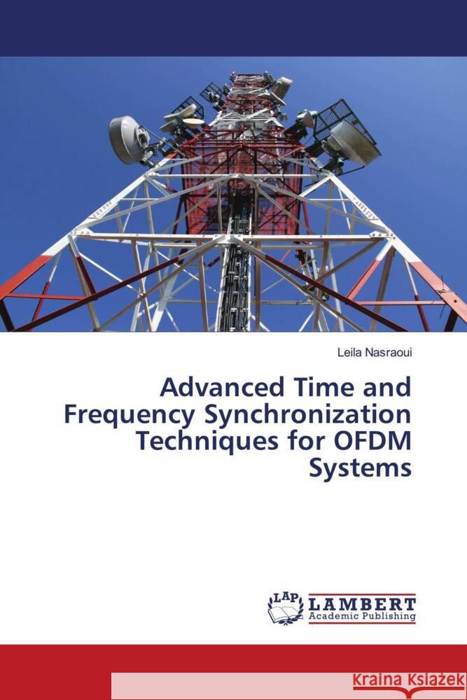 Advanced Time and Frequency Synchronization Techniques for OFDM Systems Nasraoui, Leila 9786200484901