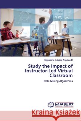 Study the Impact of Instructor-Led Virtual Classroom D, Magdalene Delighta Angeline 9786200485052