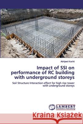 Impact of SSI on performance of RC building with underground storeys Abhijeet Koshti 9786200485199