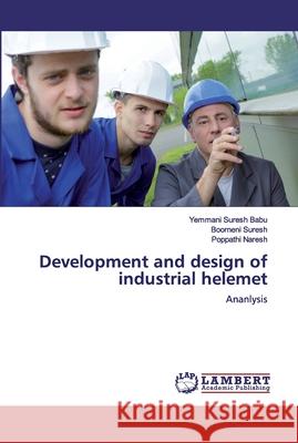 Development and design of industrial helemet Yemmani Sures Boorneni Suresh Poppathi Naresh 9786200486189