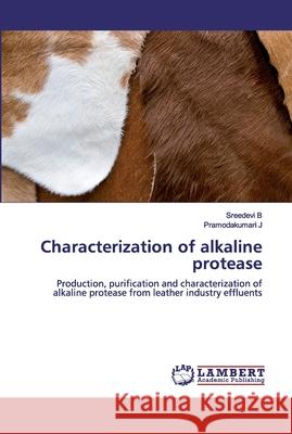 Characterization of alkaline protease Sreedevi B Pramodakumari J 9786200486202