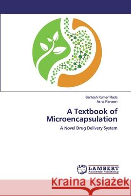 A Textbook of Microencapsulation Rada, Santosh Kumar 9786200486455