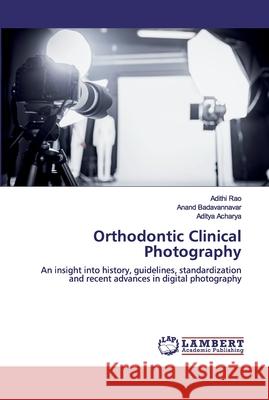 Orthodontic Clinical Photography Adithi Rao Anand Badavannavar Aditya Acharya 9786200486752