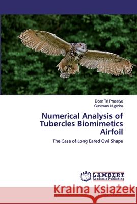 Numerical Analysis of Tubercles Biomimetics Airfoil Doan Tri Prasetyo Gunawan Nugroho 9786200486912