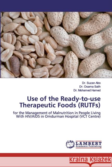 Use of the Ready-to-use Therapeutic Foods (RUTFs) Suzan Abo Osama Salih Mohamed Hamed 9786200487131 LAP Lambert Academic Publishing