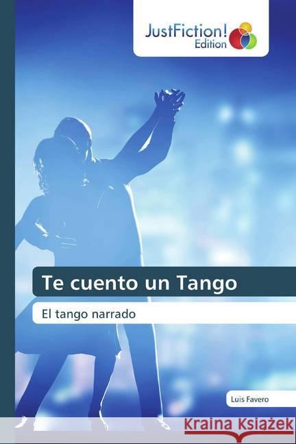 Te cuento un Tango : El tango narrado Favero, Luis 9786200488527