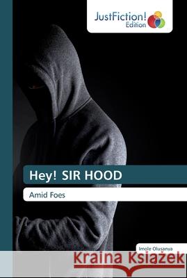 Hey! SIR HOOD Imole Olusanya 9786200488688 Justfiction Edition
