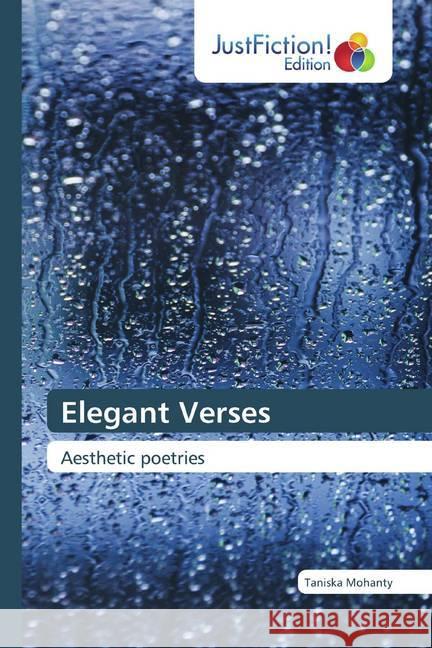 Elegant Verses : Aesthetic poetries Mohanty, Taniska 9786200489029