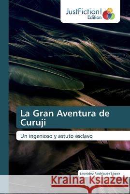 La Gran Aventura de Curuji Leonidez Rodríguez López 9786200489449