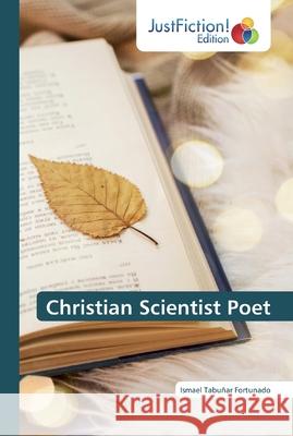 Christian Scientist Poet Fortunado, Ismael Tabuñar 9786200490124