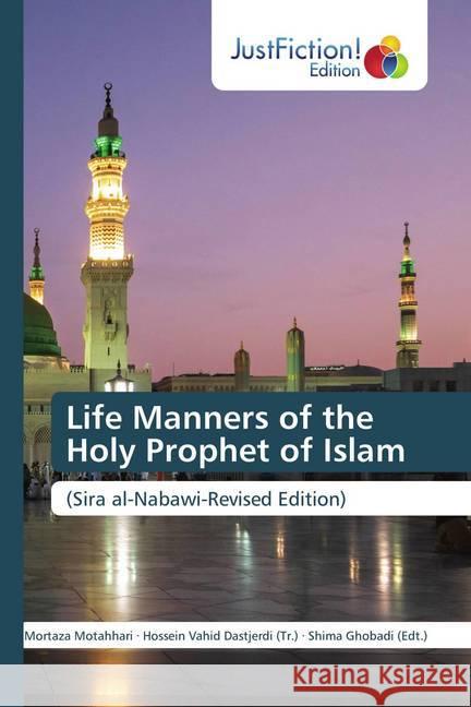 Life Manners of the Holy Prophet of Islam Motahhari, Mortaza, Vahid Dastjerdi (Tr.), Hossein, Ghobadi (Edt.), Shima 9786200491558