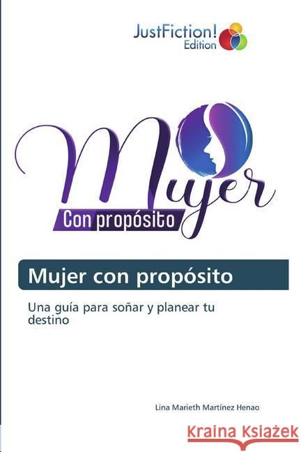 Mujer con propósito : Una guía para soñar y planear tu destino Martínez Henao, Lina Marieth 9786200491565