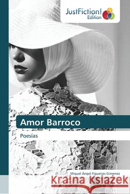 Amor Barroco Miguel Ángel Figueiras Gimenez 9786200492135 Justfiction Edition