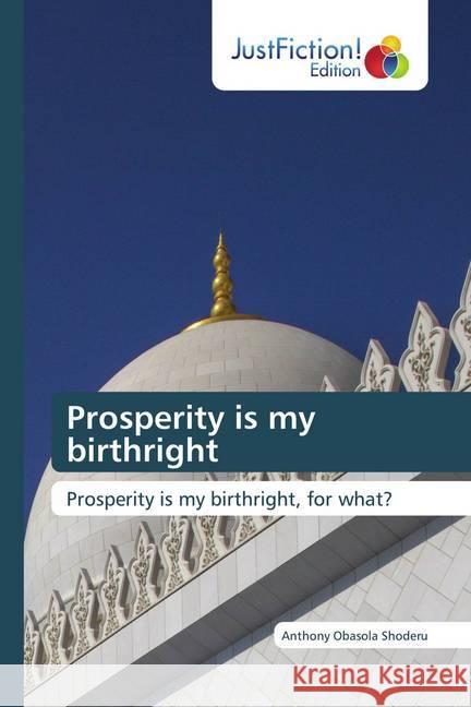Prosperity is my birthright Shoderu, Anthony Obasola 9786200492913 JustFiction Edition