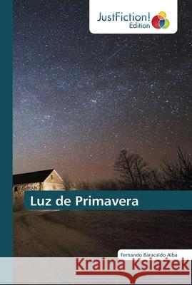 Luz de Primavera Fernando Baracald 9786200493002 Justfiction Edition