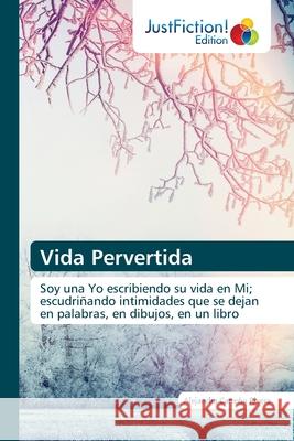 Vida Pervertida Alejandra Carreño Rivera 9786200495402 Justfiction Edition