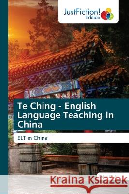 Te Ching - English Language Teaching in China Robin Bright 9786200495570 Justfiction Edition