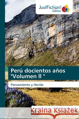 Perú docientos años Volumen ll Juan Ruidias Torres, Jacinto Ruidias Torres 9786200496386 Justfiction Edition